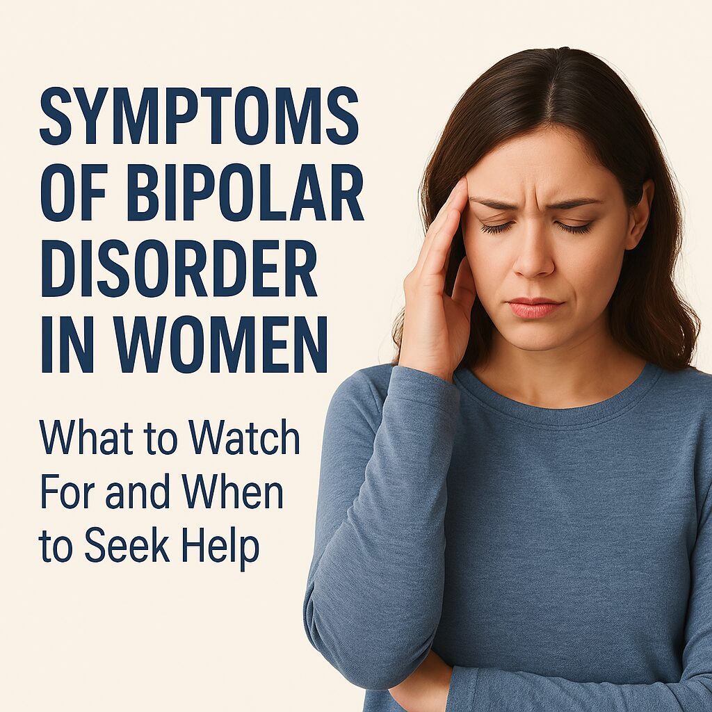 A concerned woman touches her temple while standing against a soft beige background, symbolizing emotional distress. Text beside her reads “Symptoms of Bipolar Disorder in Women: What to Watch For and When to Seek Help.” The banner visually represents awareness and education about female bipolar disorder symptoms.