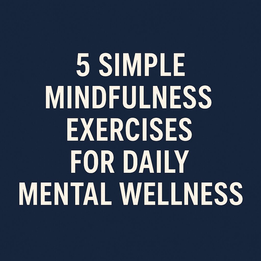 "300x250 navy blue banner with white bold text that reads 5 Simple Mindfulness Exercises for Daily Mental Wellness."