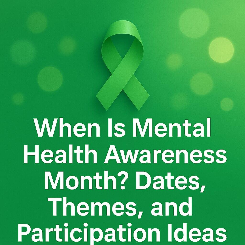 Green awareness ribbon centered on a bright green background with glowing circles symbolizing hope and connection, featuring bold white text that reads “When Is Mental Health Awareness Month? Dates, Themes, and Participation Ideas.”